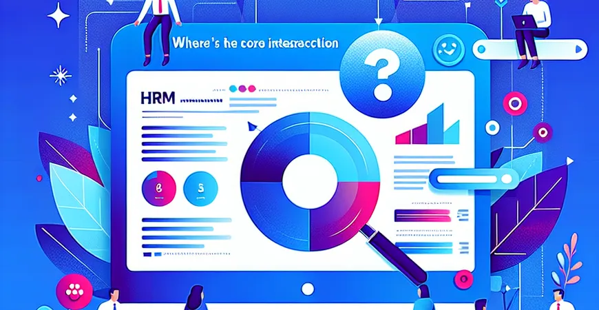 员工管理与 HRM 的核心交集在哪？3 大协作场景深度拆解